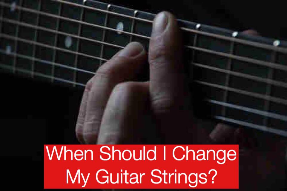 When Should I Change My Guitar Strings