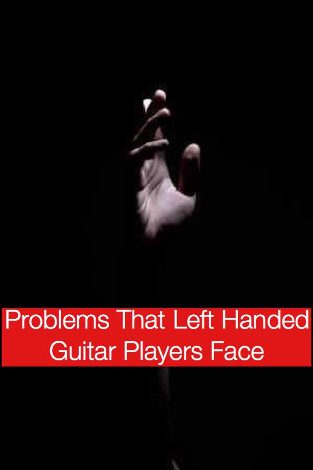 Problems That Left-Handed Guitar Players Face