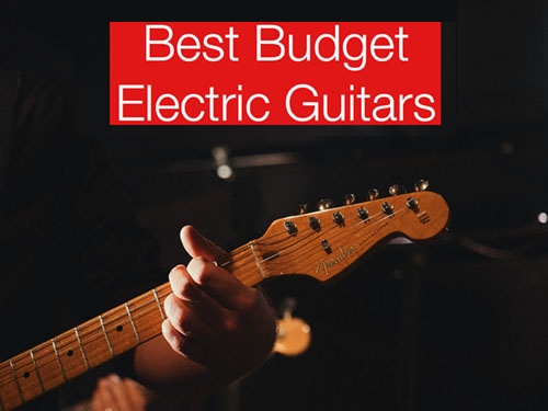 Best Budget Electric Guitars